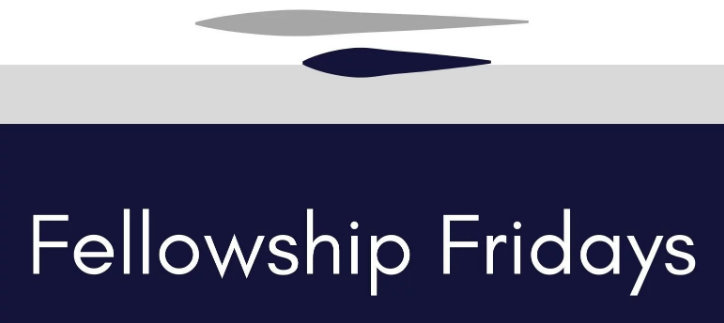 Fellowship Fridays